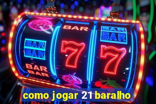 como jogar 21 baralho